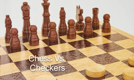 Checkers or Chess;  Which one are you playing